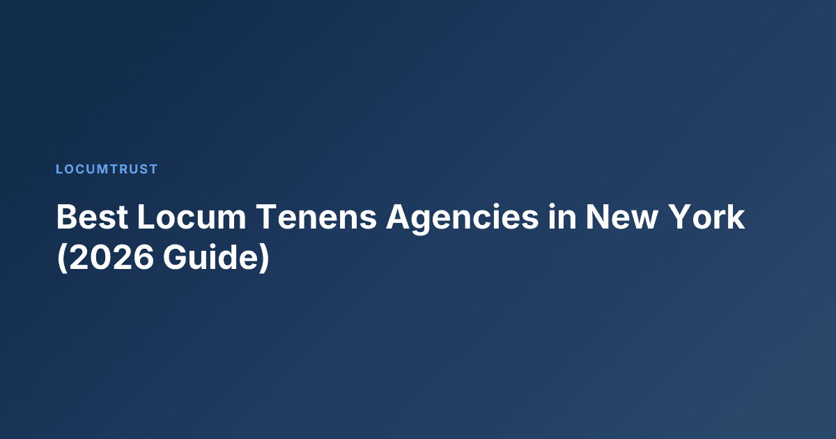 Best Locum Tenens Agencies in New York (2026 Guide)